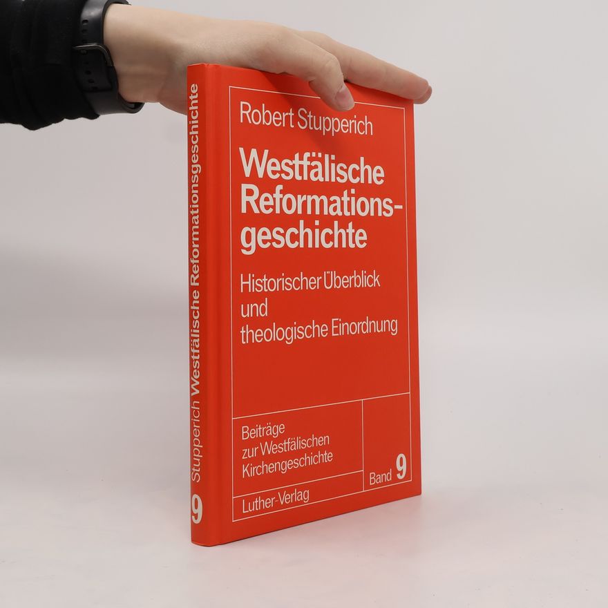 Robert Stupperich Westfälische Reformationsgeschichte BAnd 9