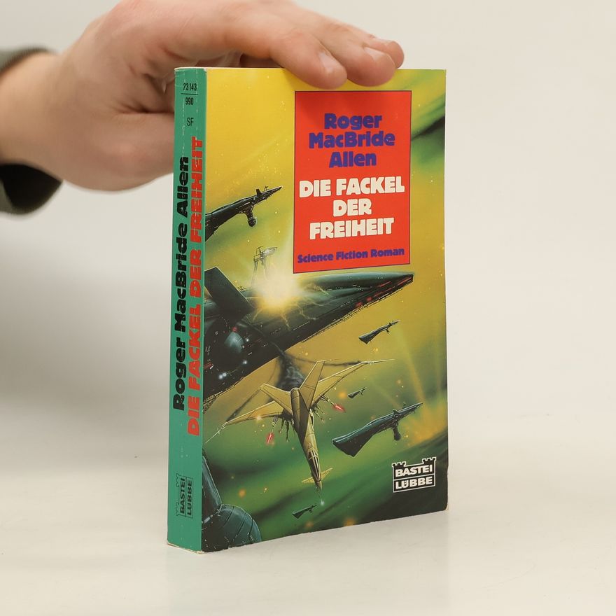 Roger MacBride Allen Die Fackel der Freiheit. Science Fiction Roman