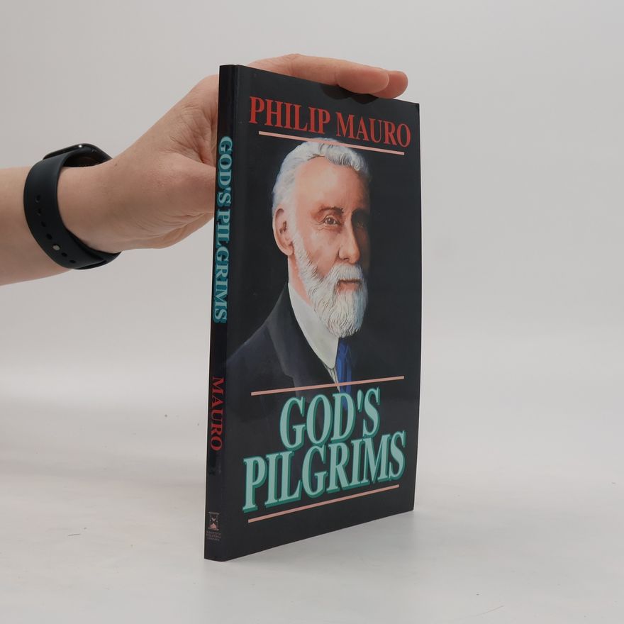 Philip Mauro God's Pilgrims