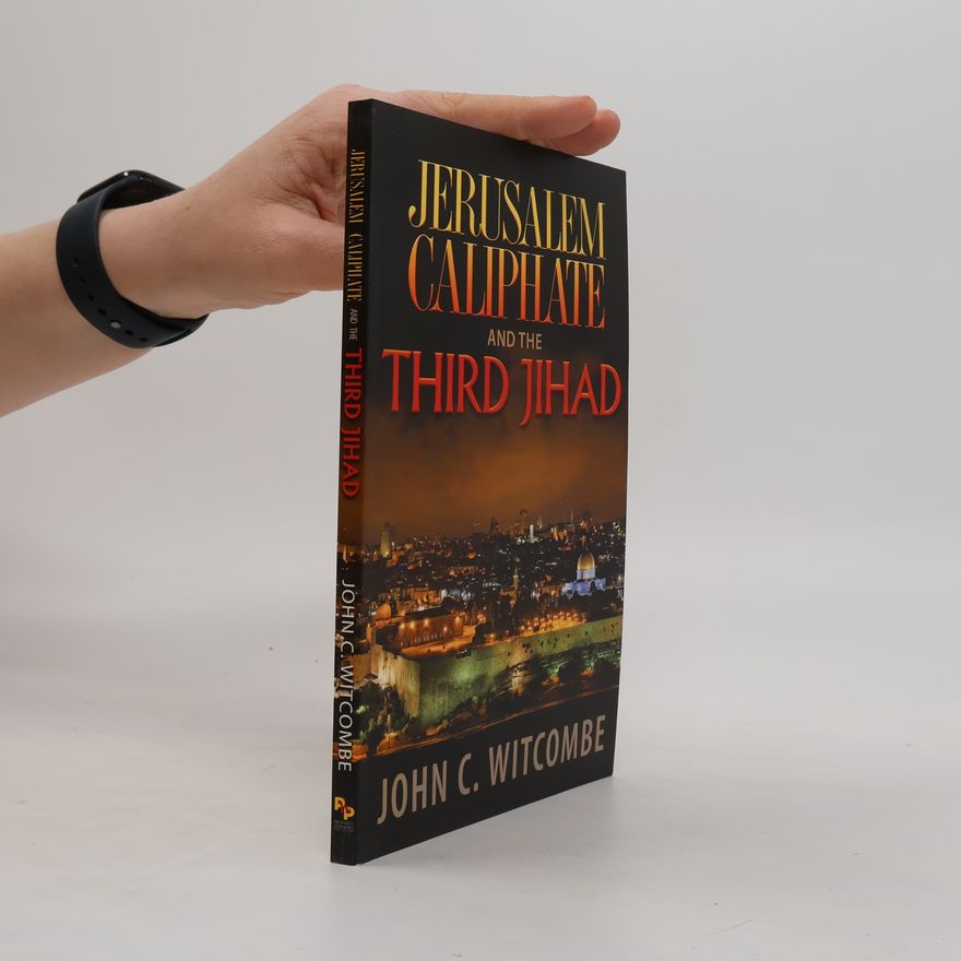 John Charles Witcombe Jerusalem Caliphate and the Third Jihad
