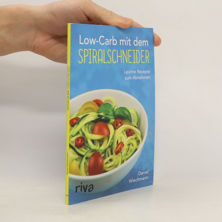 Daniel Wiechmann Low-Carb mit dem Spiralschneider
