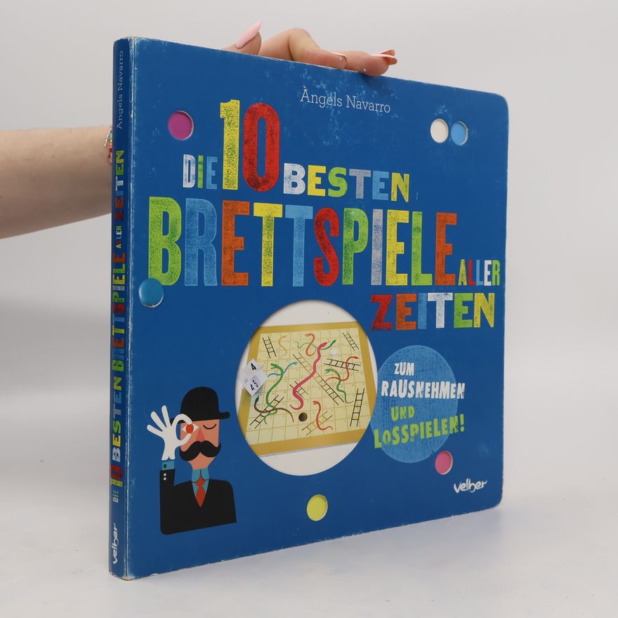 Àngels Navarro Die 10 besten Brettspiele aller Zeiten. Zum Rausnehmen und Losspielen!