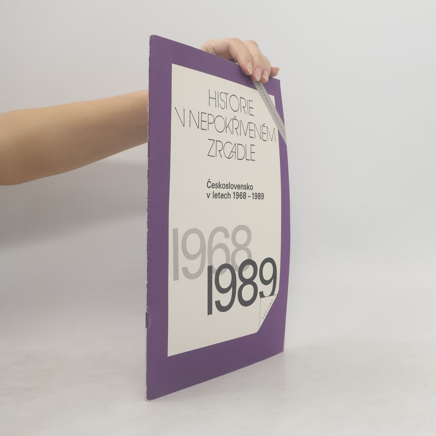 Kolektiv autorů Historie v nepokřiveném zrcadle. Československo v letech 1968-1989