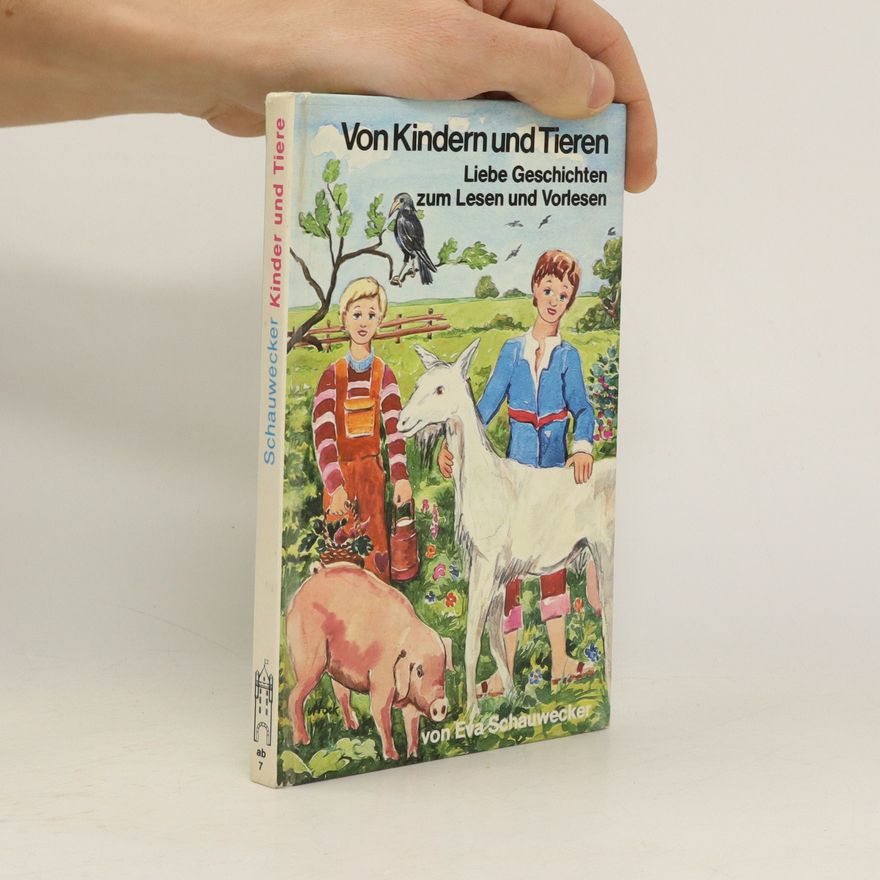 Eva Schauwecker Von Kindern und Tieren. Liebe Geschichten zum Lesen und Vorlesen