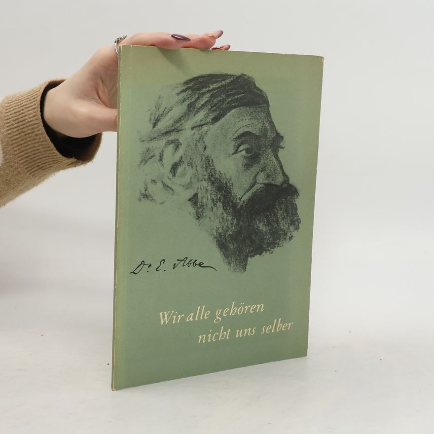 Ernst Karl Abbe Wir alle gehören nicht uns selber