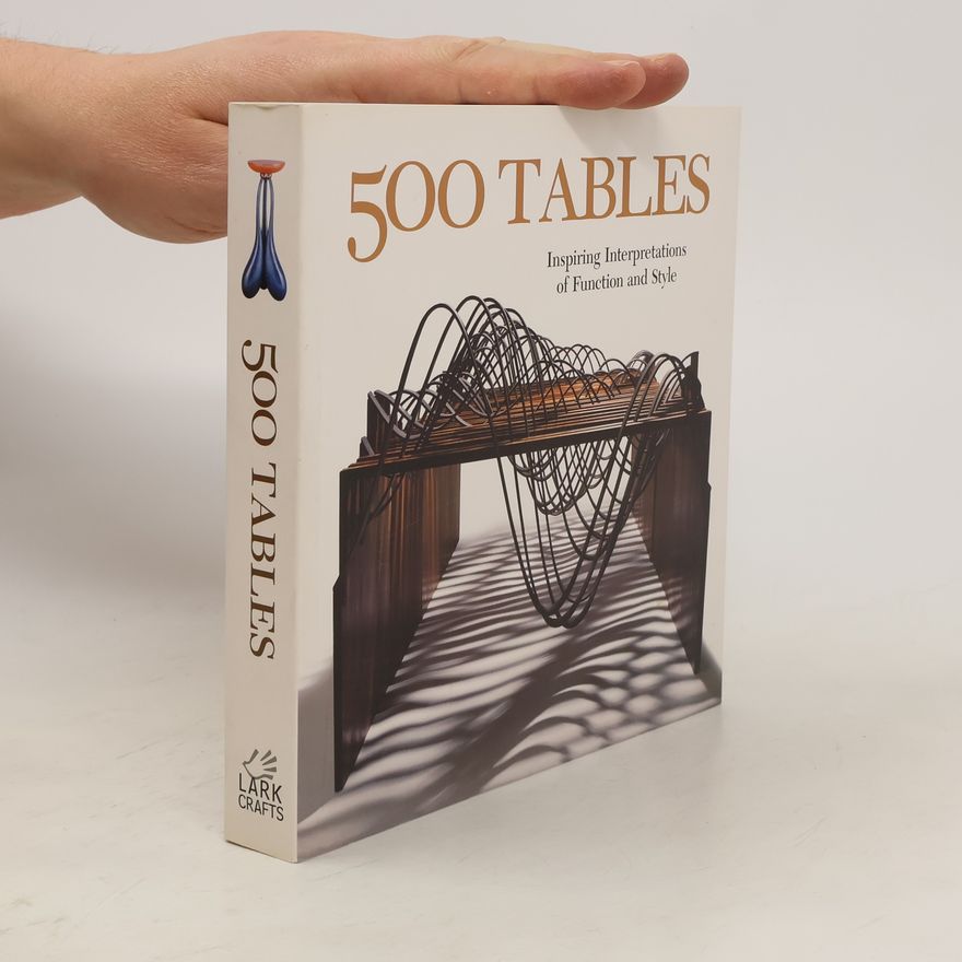 Ray Hemachandra 500 Tables. Inspiring Interpretations of Function and Style