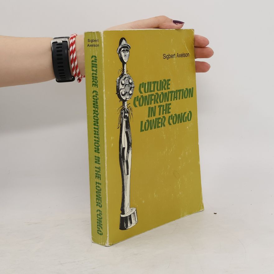 Sigbert Axelson Culture Confrontation in the Lower Congo