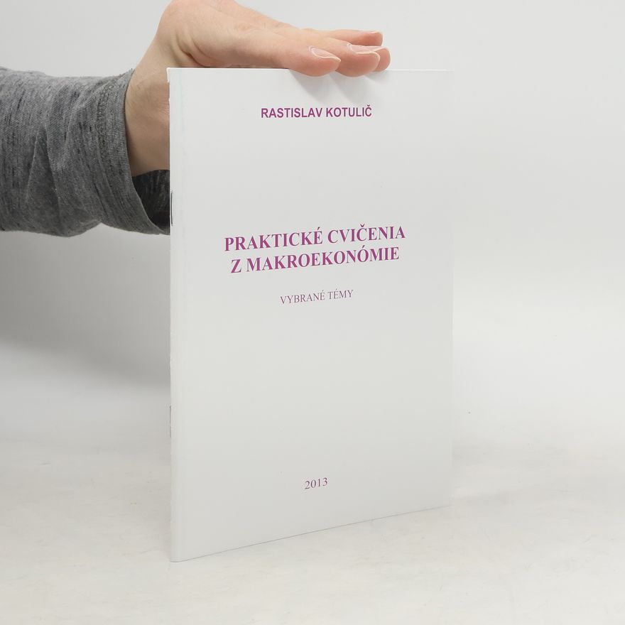 Rastislav Kotulič Praktické cvičenia z makroekonómie