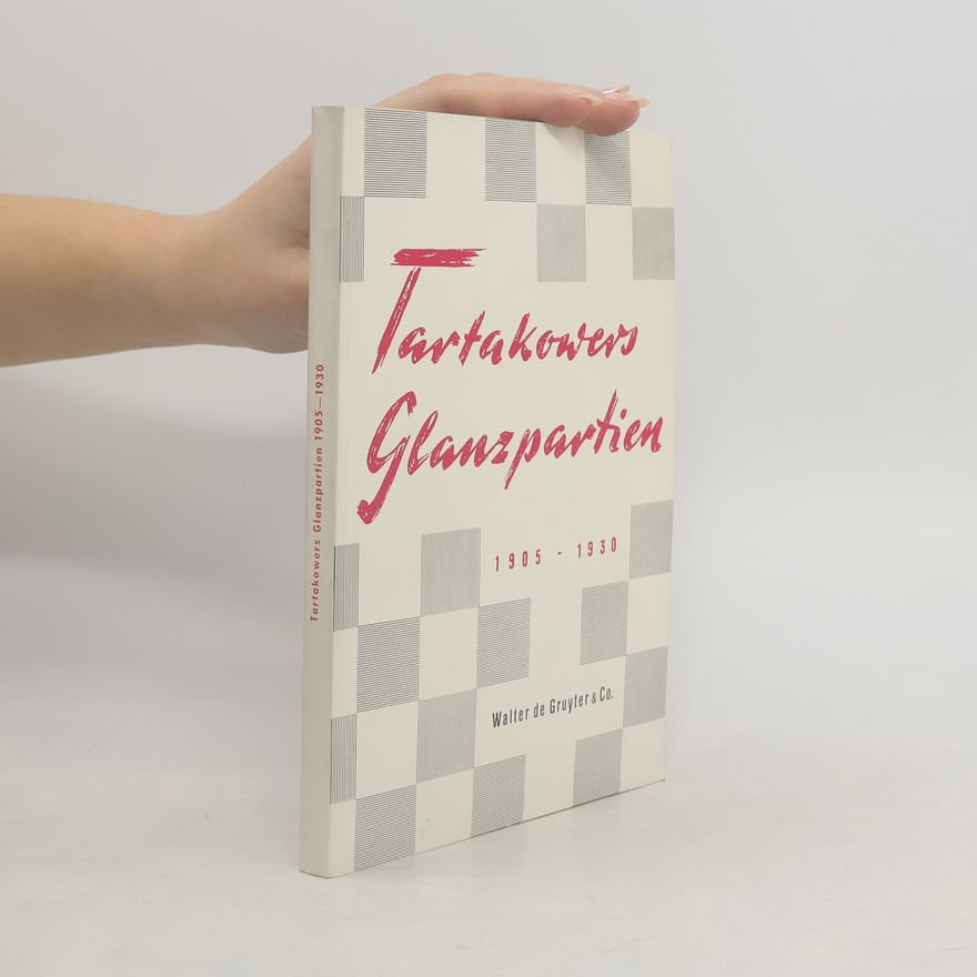 Kolektiv autorů Tartakowers Glanzpartien 1905-1930