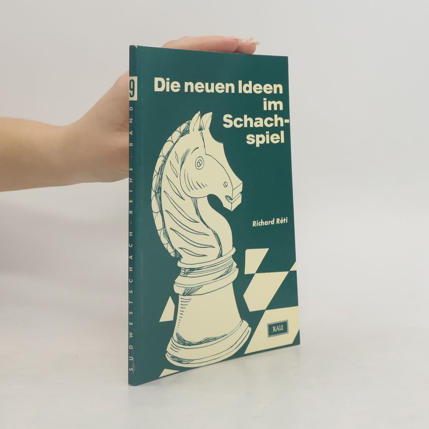 Richard Réti Die neuen Ideen im Schachspiel