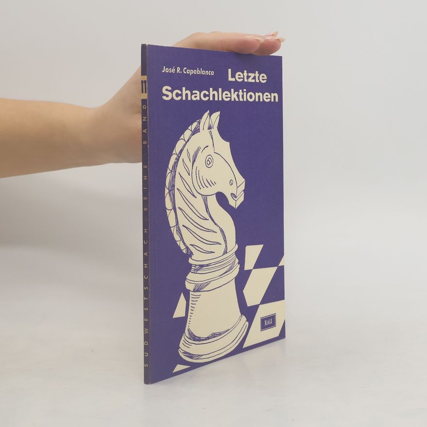 José Raúl Capablanca Letzte Schachlektionen