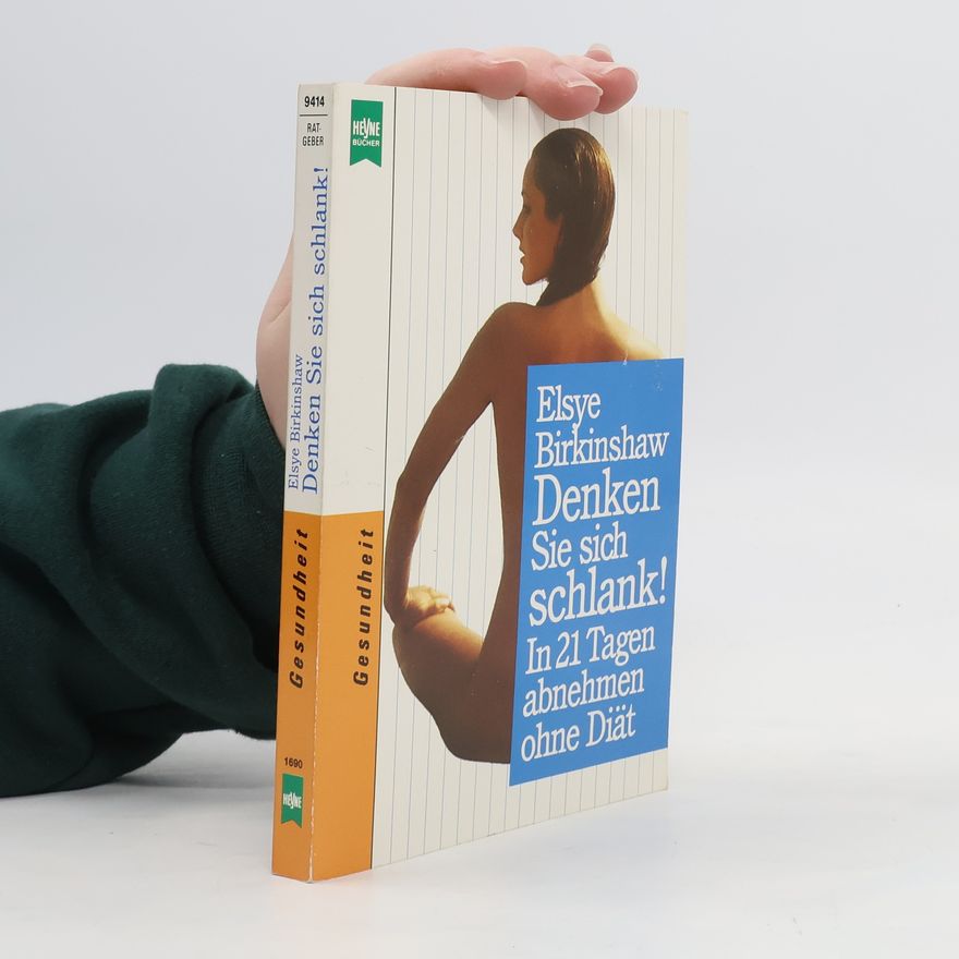 Elsye Birkinshaw Denken Sie sich schlank!