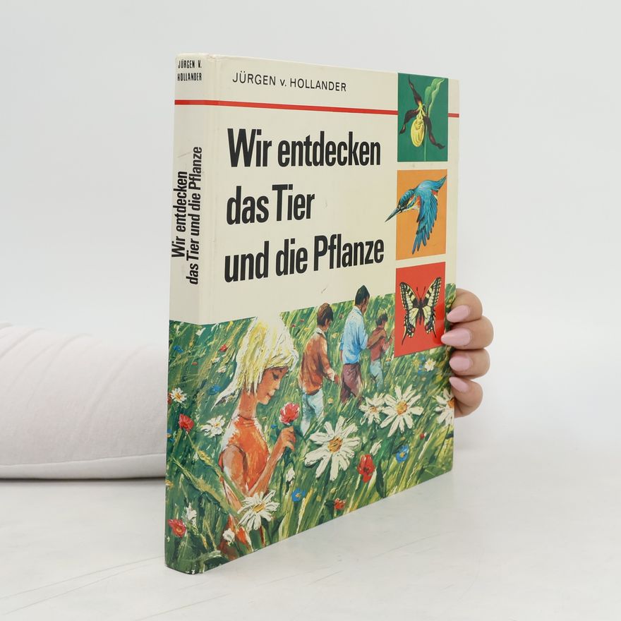 Autorenkollektiv Wir entdecken das Tier und die Pflanze
