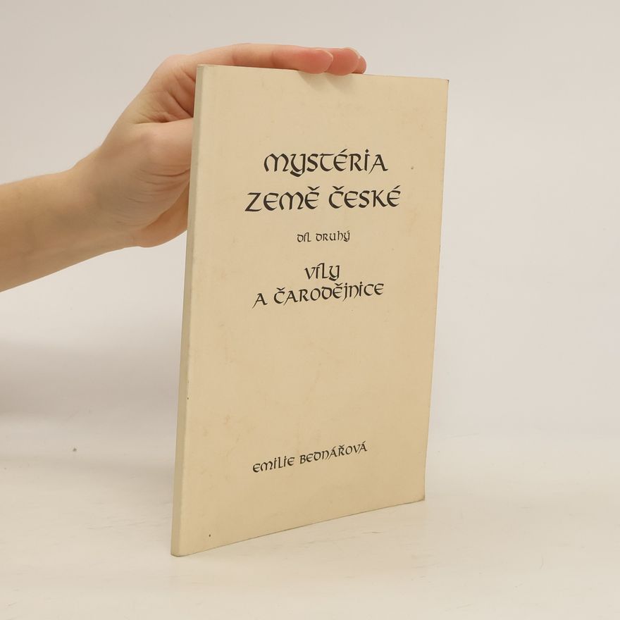 Emilie bednářová Mystéria země České. Díl druhý. Víly a čarodějnice