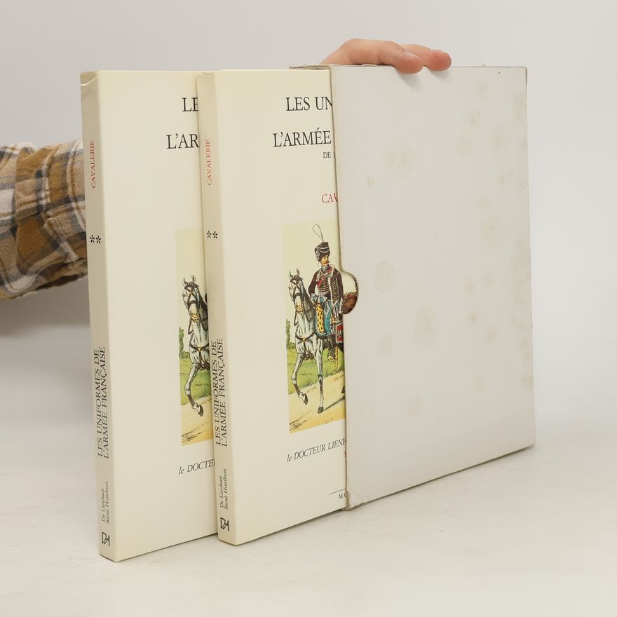Kolektiv autorů Les Uniformes de L'armée Française de 1690 a 1894. Cavalerie - Tome II