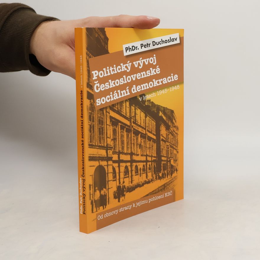 Petr Duchoslav Politický vývoj Československé sociální demokracie v letech 1945-1948