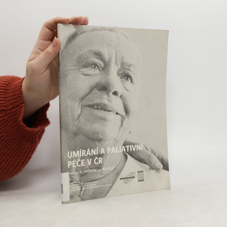 Autorenkollektiv Umírání a paliativní péče v ČR (situace, reflexe, vyhlídky)