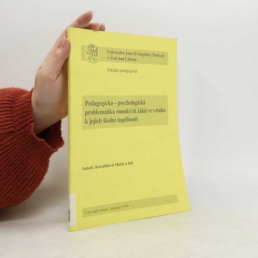 Marie Kovaříková Pedagogicko-psychologická problematika romských žáků ve vztahu k jejich školní úspěšnosti