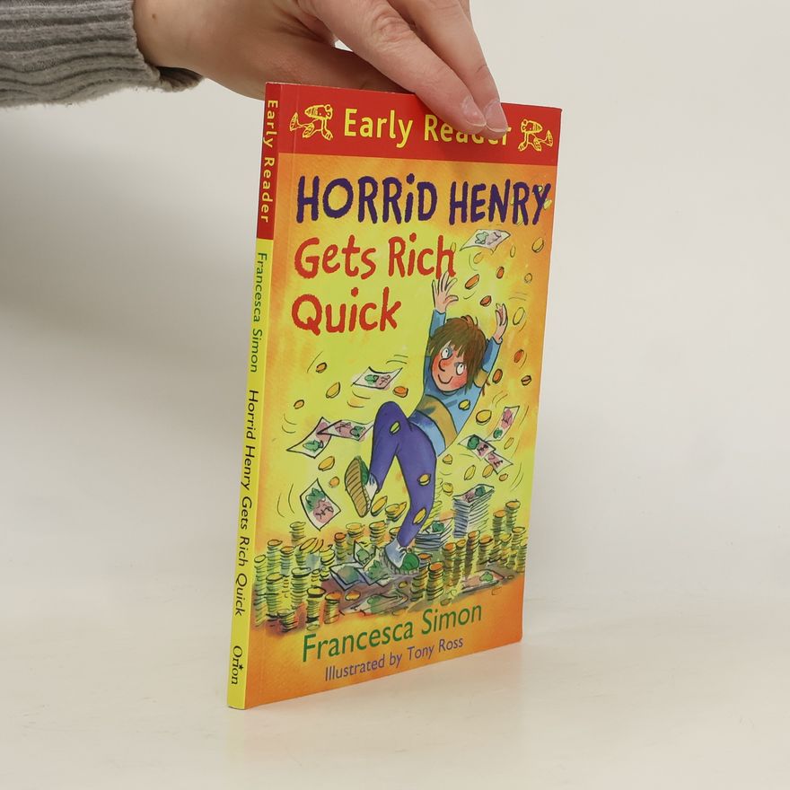 Francesca Simon Horrid Henry Early Reader: Horrid Henry Gets Rich Quick