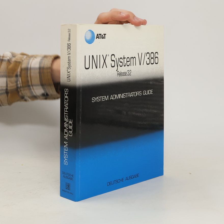 Kolektiv autorů UNIX-System V/386. Release 3.2. System Administrator's Guide
