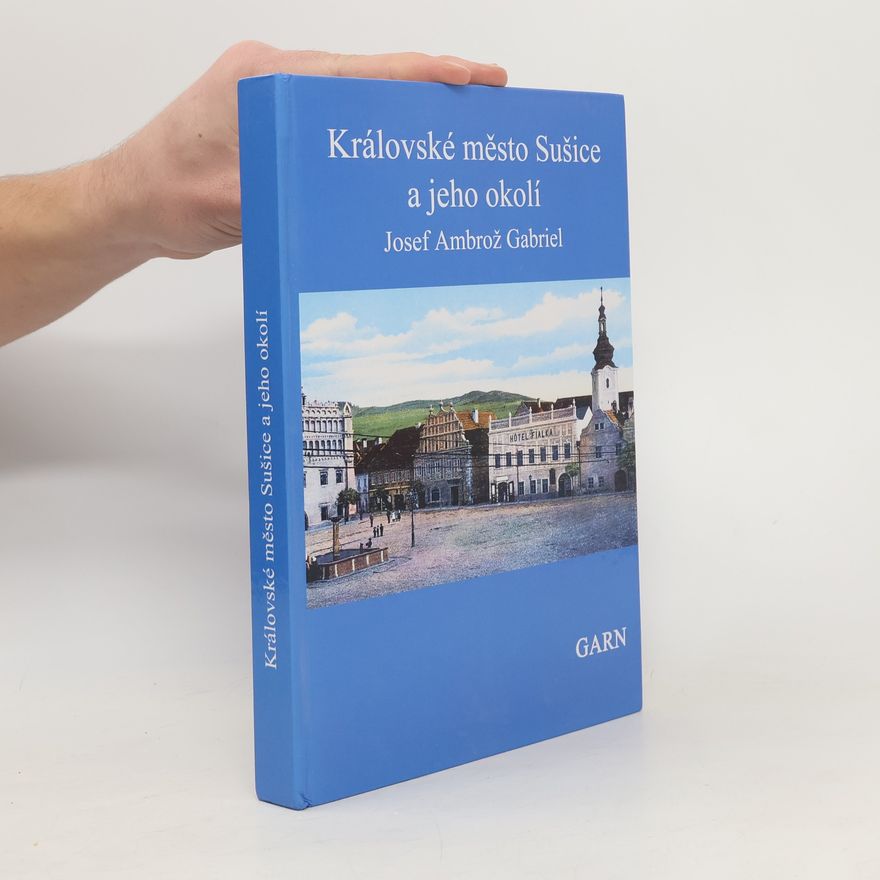 Josef Ambrož Gabriel Královské město Sušice a jeho okolí. Reprint z roku 1868