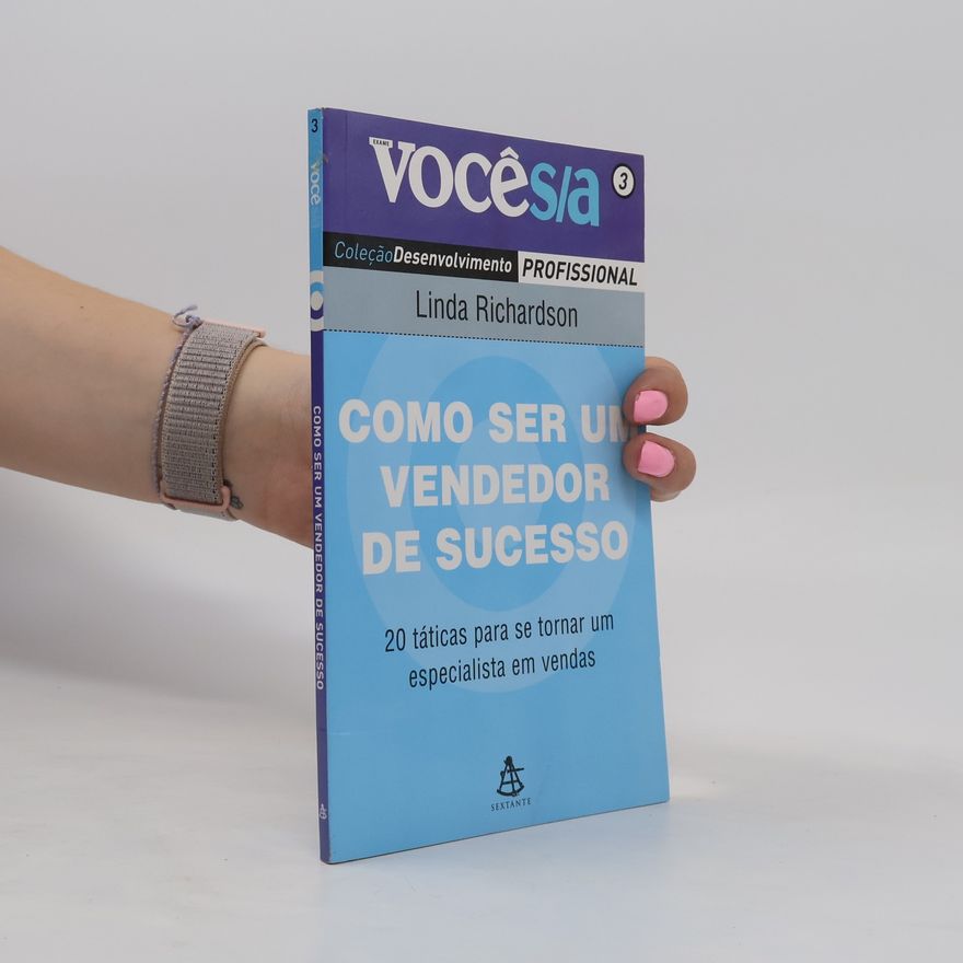 Linda Richardson Como ser um vendedor de sucesso. 20 táticas para se tornar um especialista em vendas
