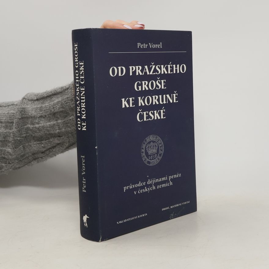 Petr Vorel Od pražského groše ke koruně české