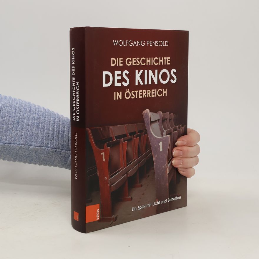 Wolfgang Pensold Die Geschichte des Kinos in Österreich