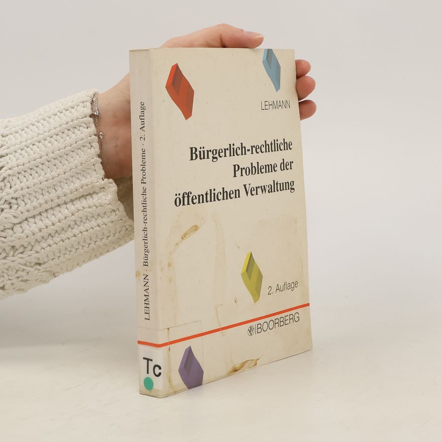 Jürgen Lehmann Bürgerlich-rechtliche Probleme der öffentlichen Verwaltung