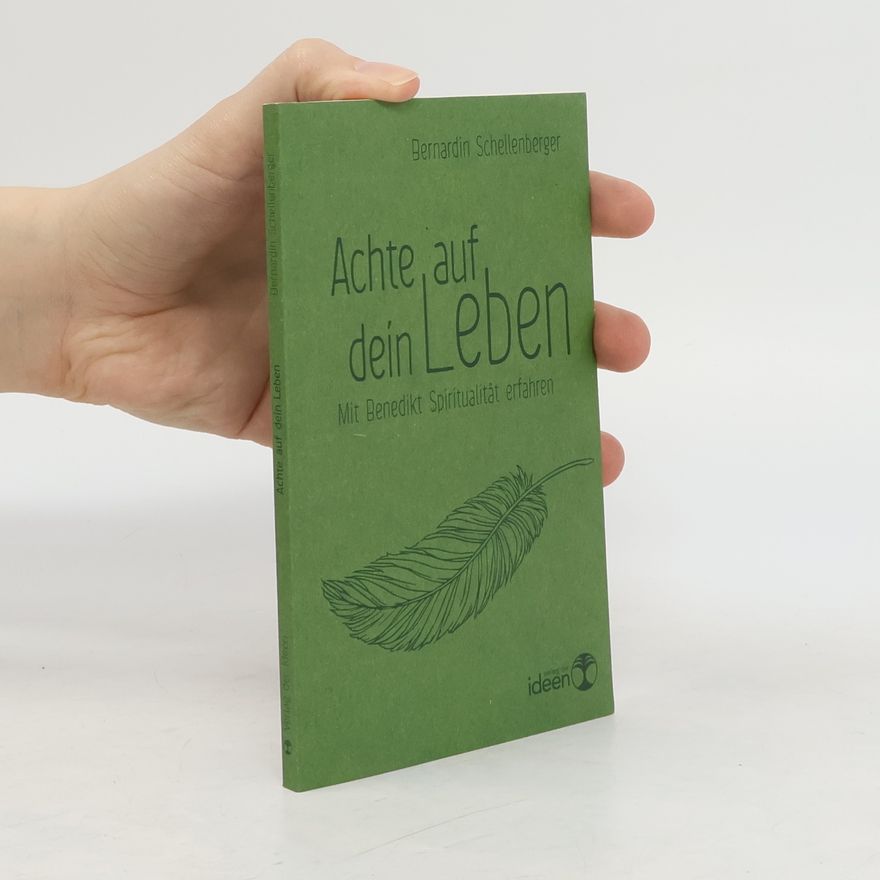 Bernardin Schellenberger Achte auf dein Leben