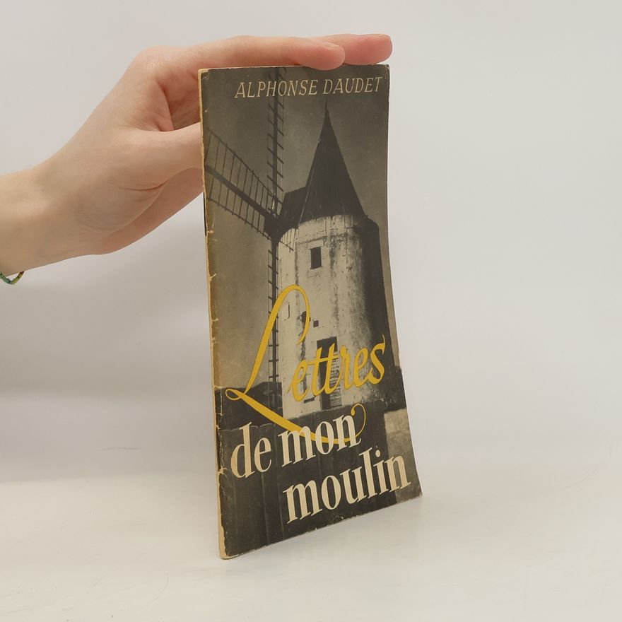 Alphonse Daudet Lettres de mon moulin