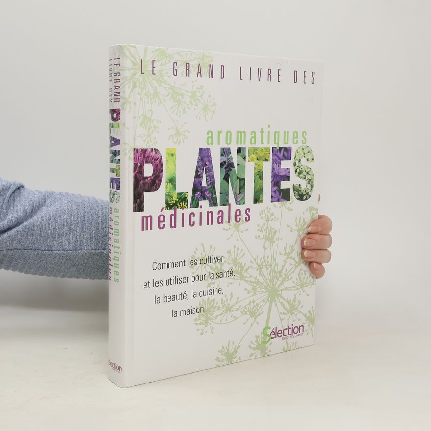 Kolektiv autorů Le grand livre des plantes aromatiques médicinales