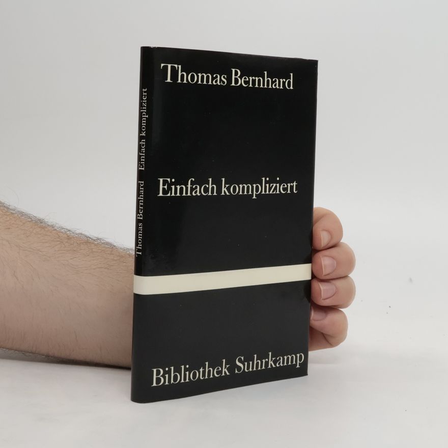 Thomas Bernhard Einfach kompliziert.