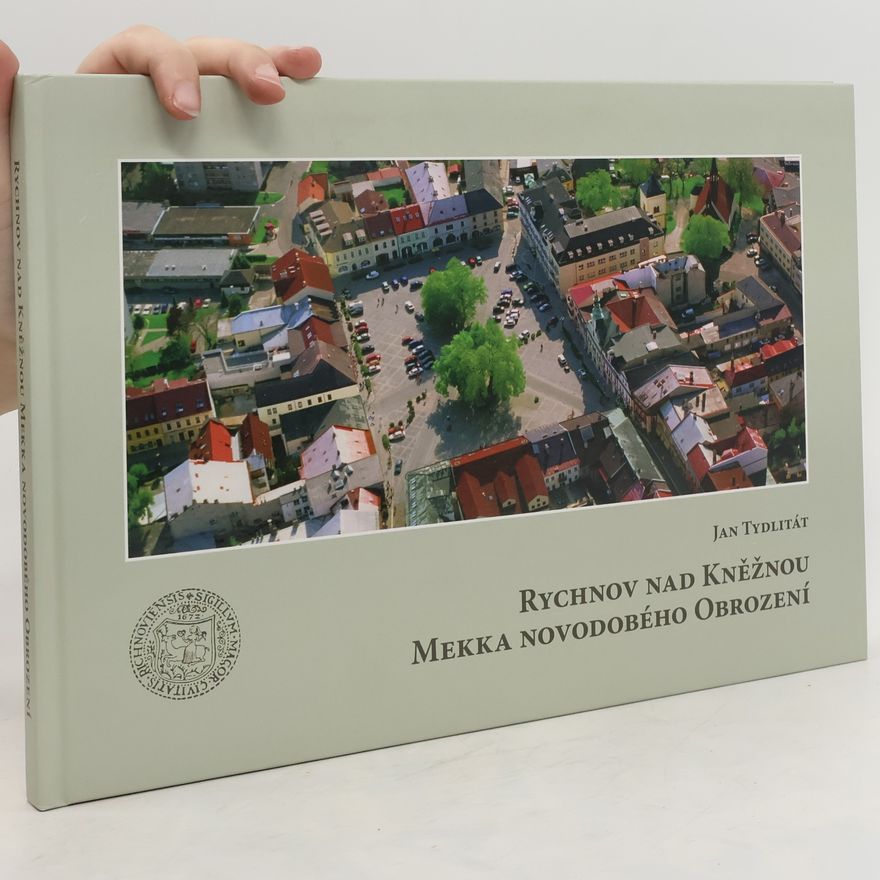 Jan Tydlitát Rychnov nad Kněžnou: Mekka novodobého obrození