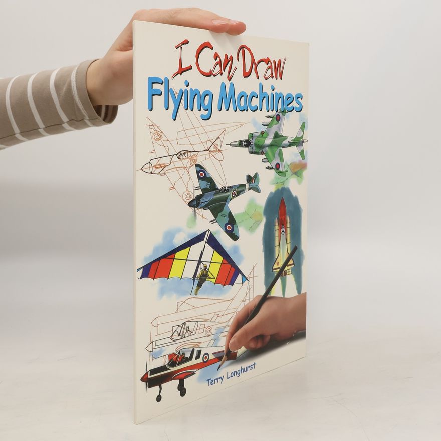 Terry Longhurst I Can Draw Flying Machines
