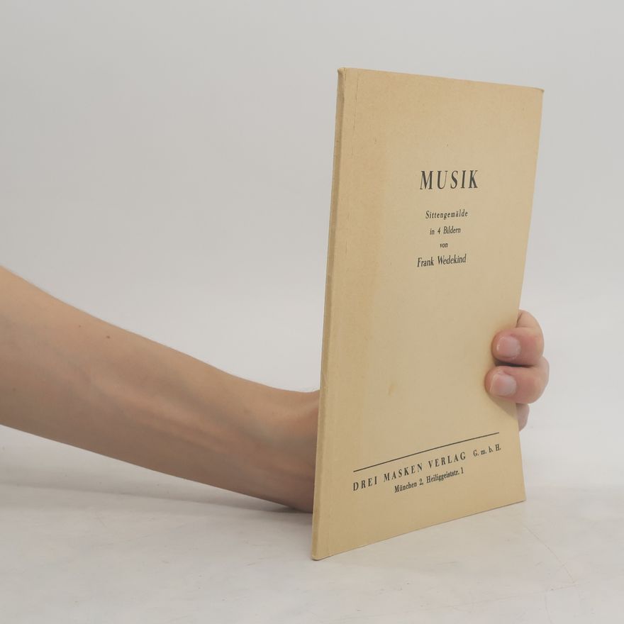 Frank Wedekind Musik. Sittengemälde in 4 Bildern