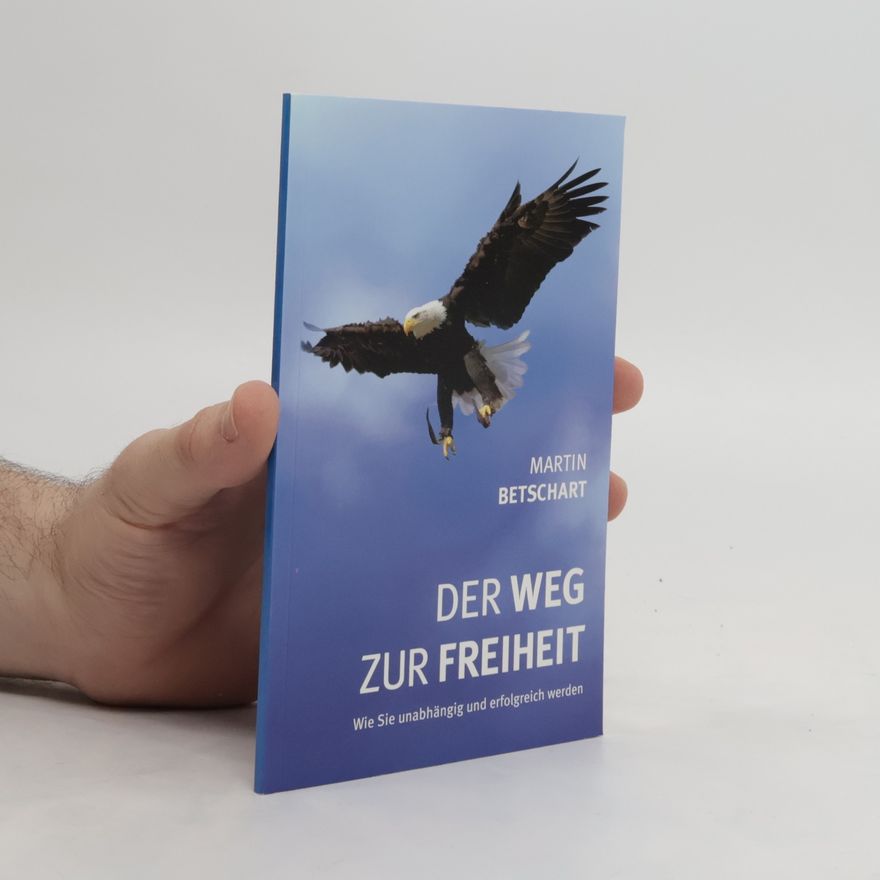 Martin Betschart Der Weg zu Freiheit