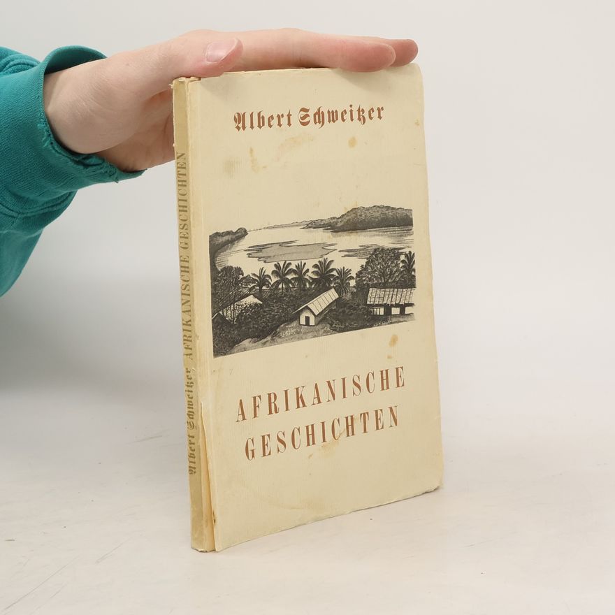 Albert Schweitzer Afrikanische Geschichten