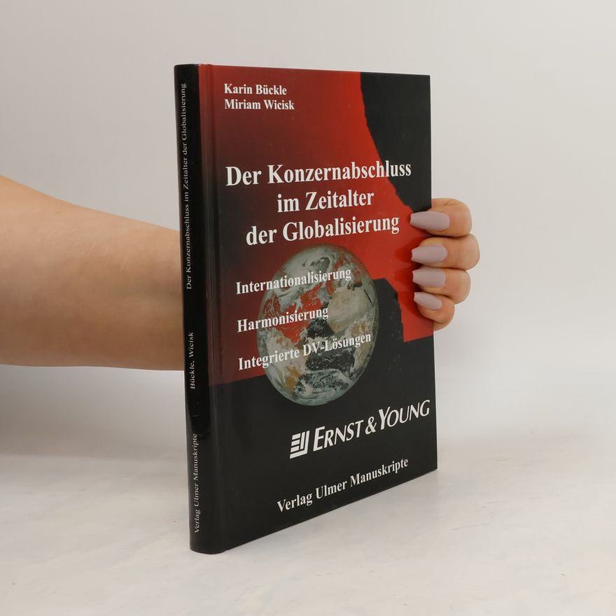 Karin Bückle-Ulrich Der Konzernabschluss im Zeitalter der Globalisierung