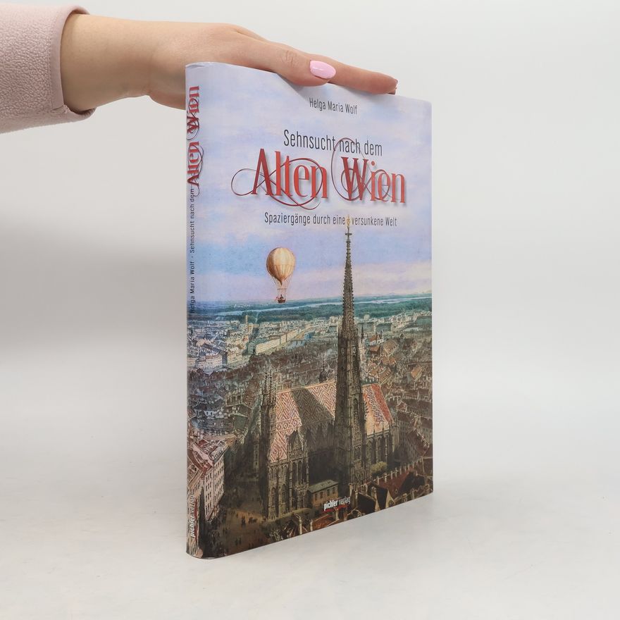 Helga Maria Wolf Sehnsucht nach dem Alten Wien