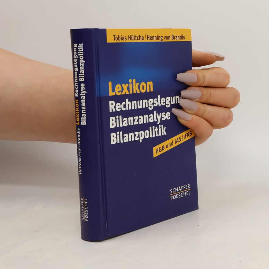 Tobias Hüttche Lexikon Rechnungslegung, Bilanzanalyse und Bilanzpolitik