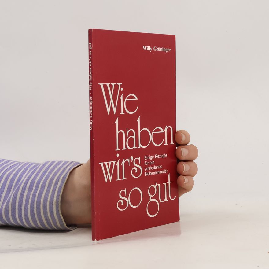 Willy Grüninger Wie haben wir's so gut