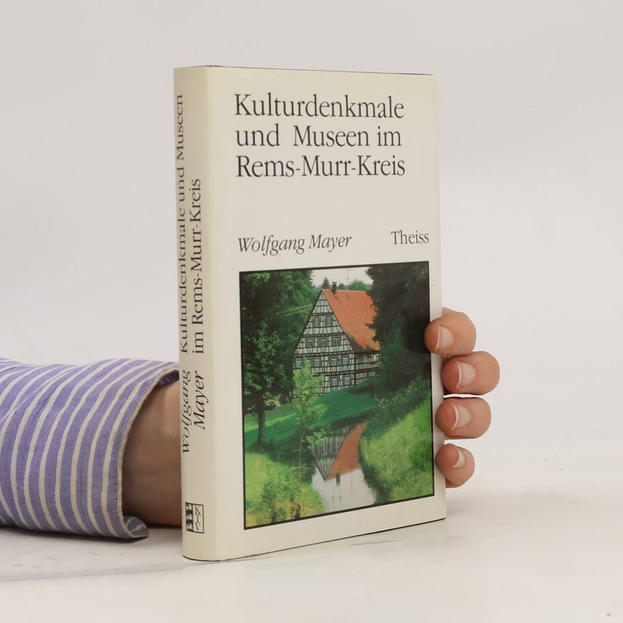 Wolfgang Mayer König Kulturdenkmale und Museen im Rems-Murr-Kreis
