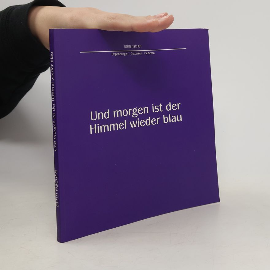 Berti Fischer Und morgen ist der Himmel wieder blau