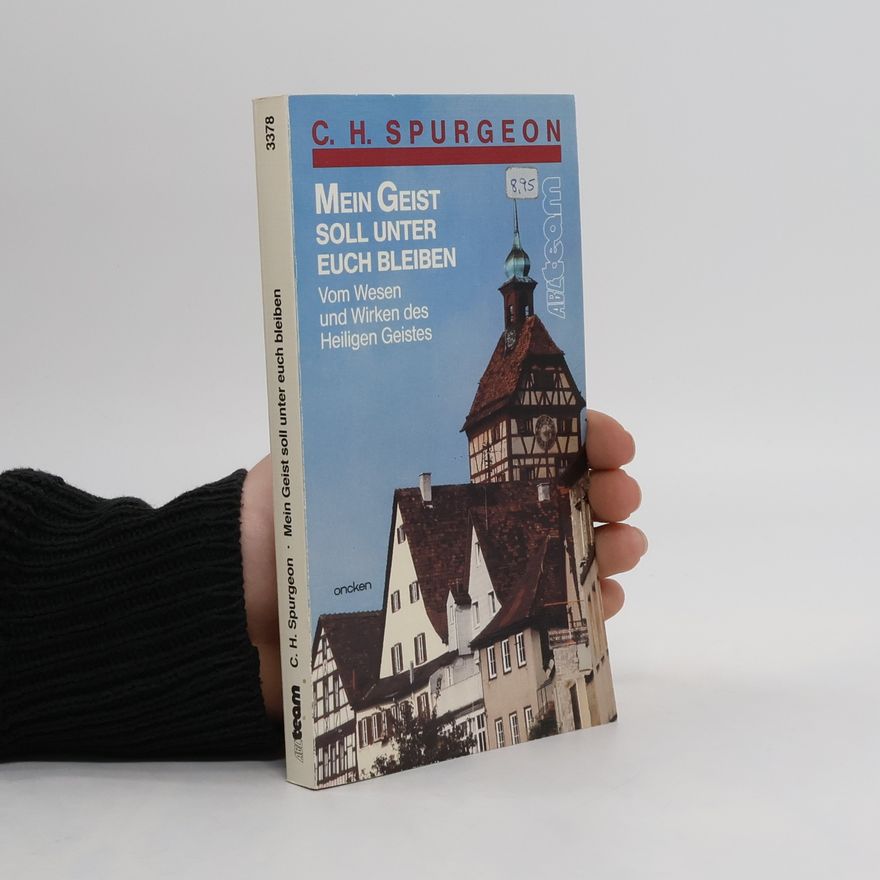 Charles Haddon Spurgeon Mein Geist soll unter euch bleiben