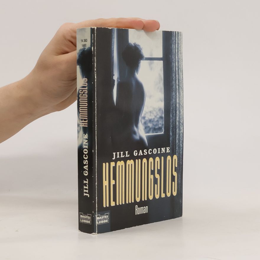 Jill Gascoine Hemmungslos. Roman. Aus d. Engl. v. Hedda Pänke