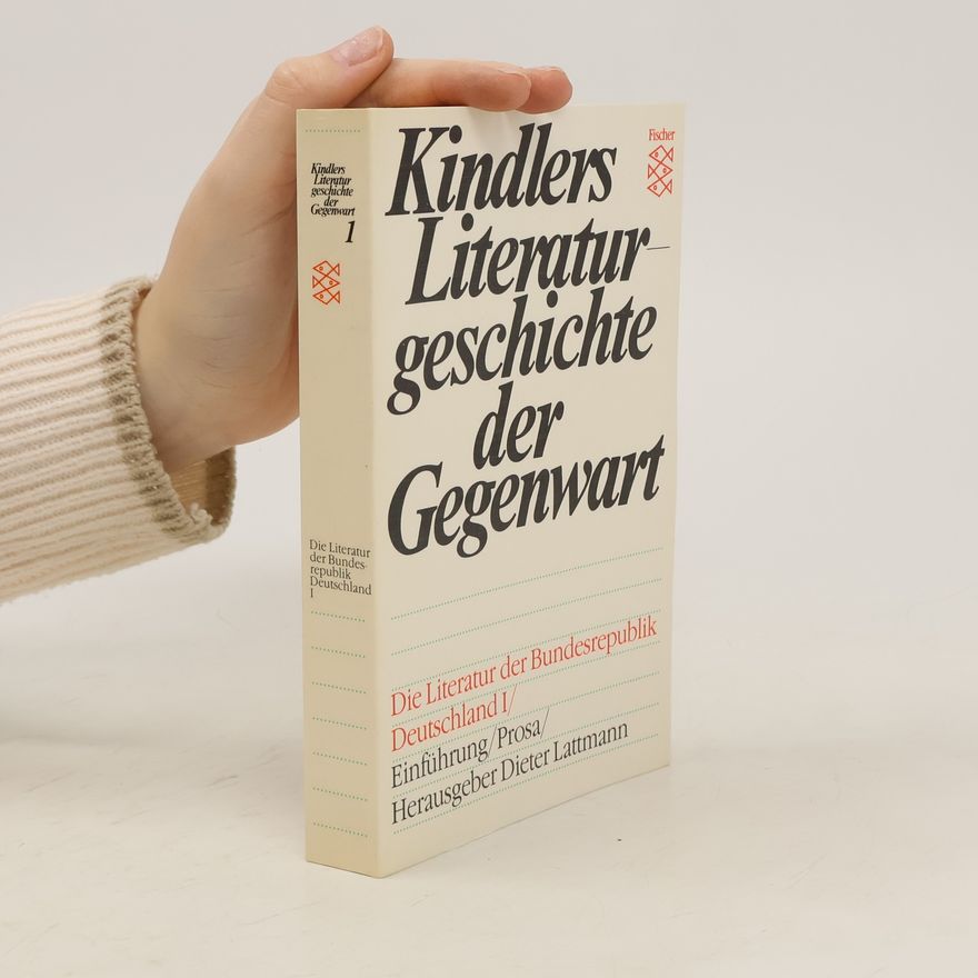 Various authors Kindlers Literaturgeschichte der Gegenwart. Die Literatur der Bundesrepublik Deutschland I.