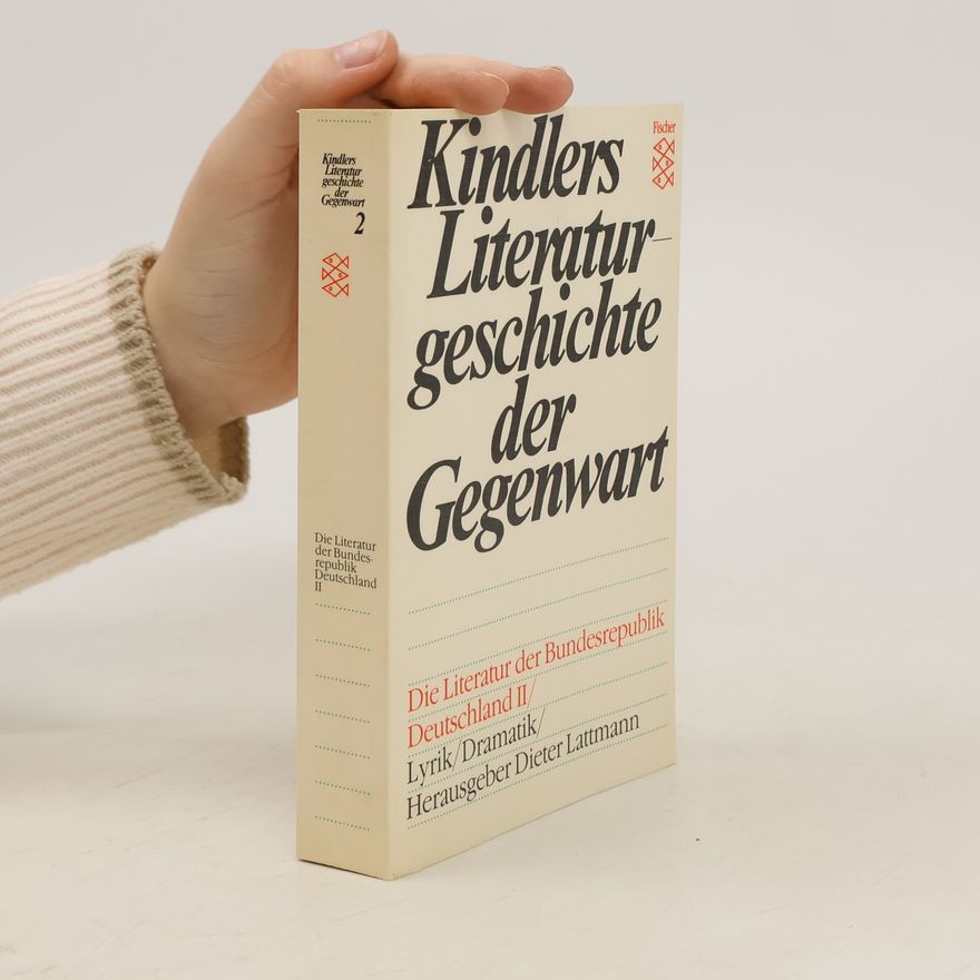 Dieter Lattmann Kindlers Literaturgeschichte der Gegenwart : Die Literatur der Bundesrepublik Deutschland II