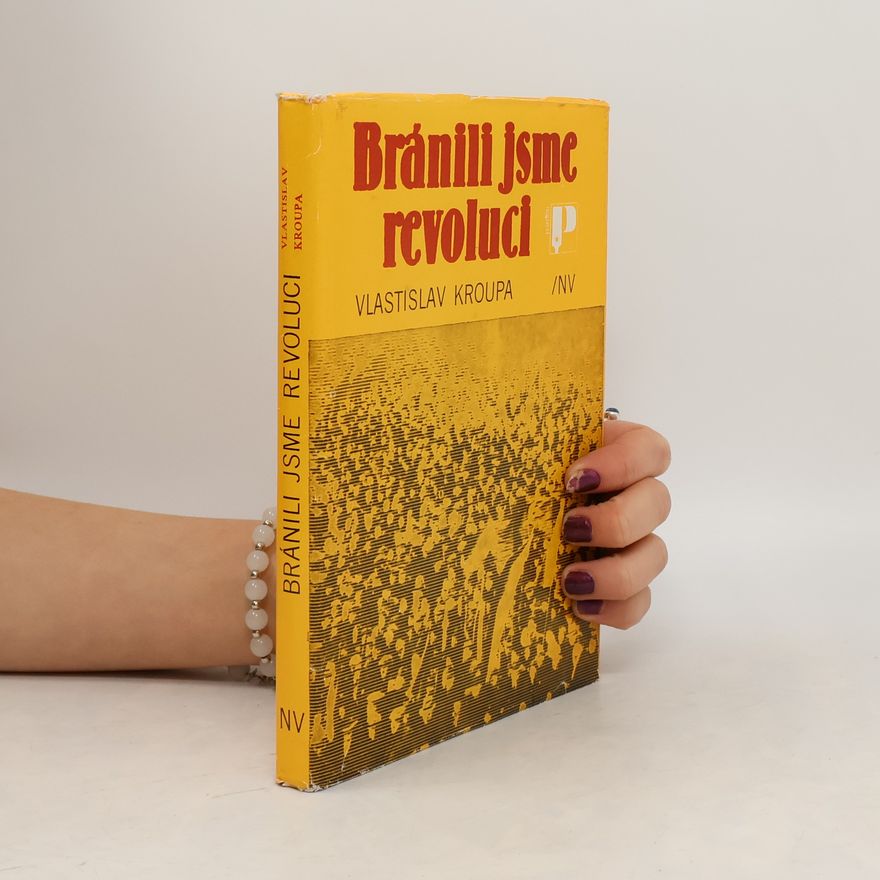 Vlastislav Kroupa Bránili jsme revoluci