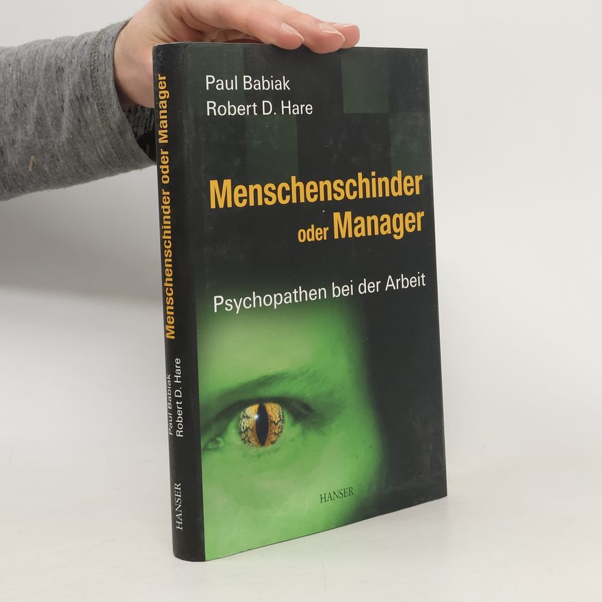 Paul Babiak Menschenschinder oder Manager